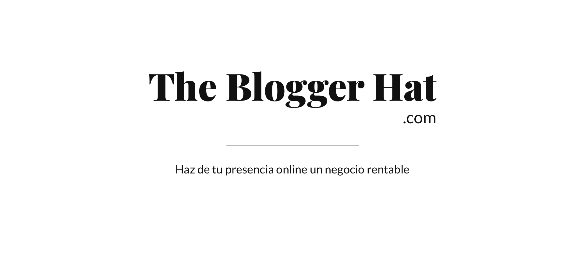 The Blogger Hat - Haz de tu presencia online un negocio rentable
